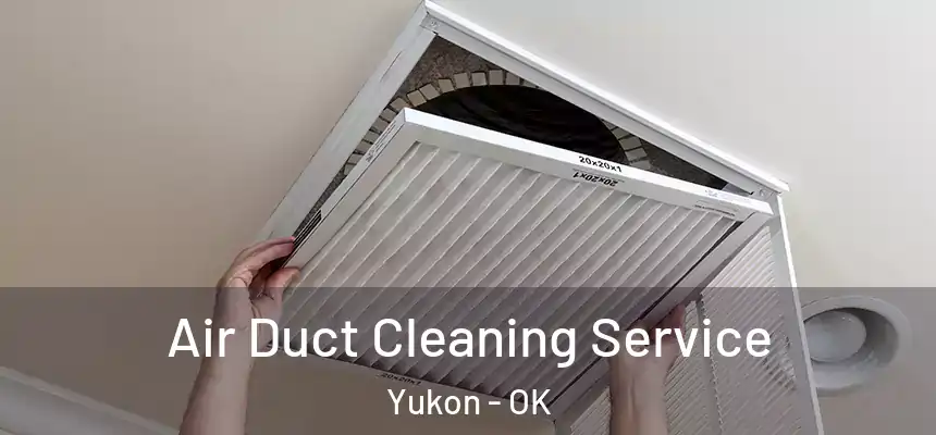  Air Duct Cleaning Service Yukon - OK