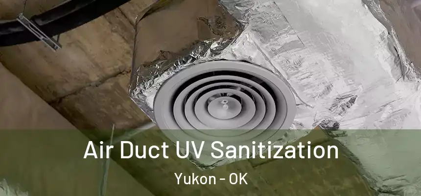  Air Duct UV Sanitization Yukon - OK