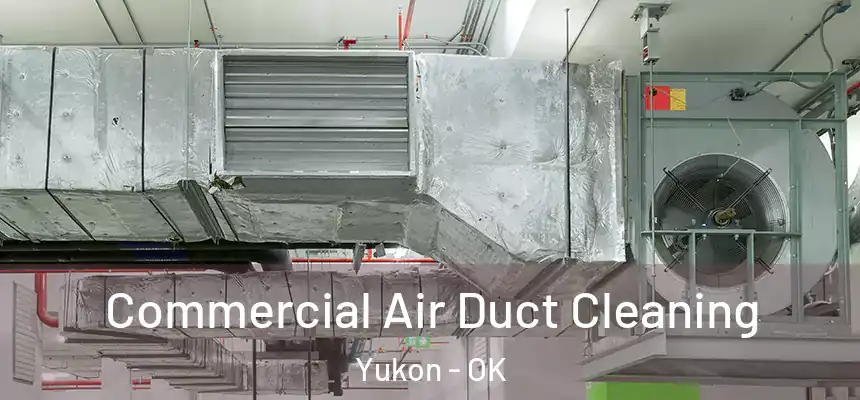 Commercial Air Duct Cleaning Yukon - OK