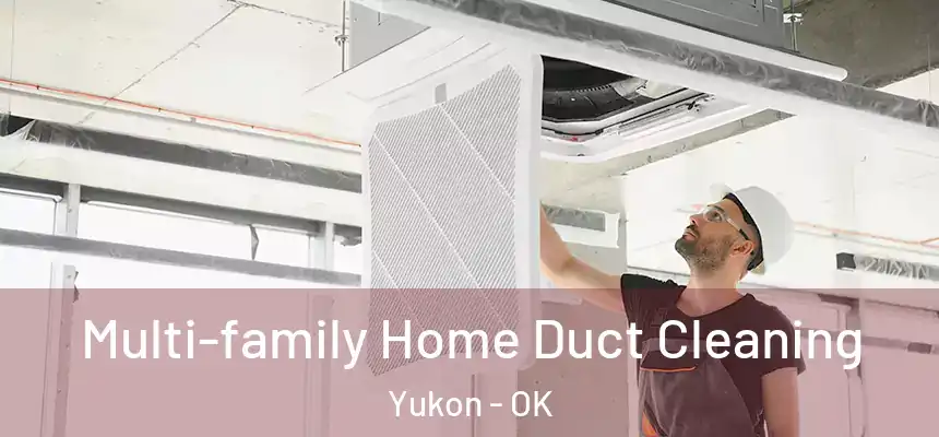 Multi-family Home Duct Cleaning Yukon - OK